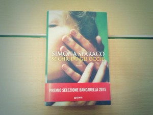 Se chiudo gli occhi_Simona Sparaco_Salone del libro 2015